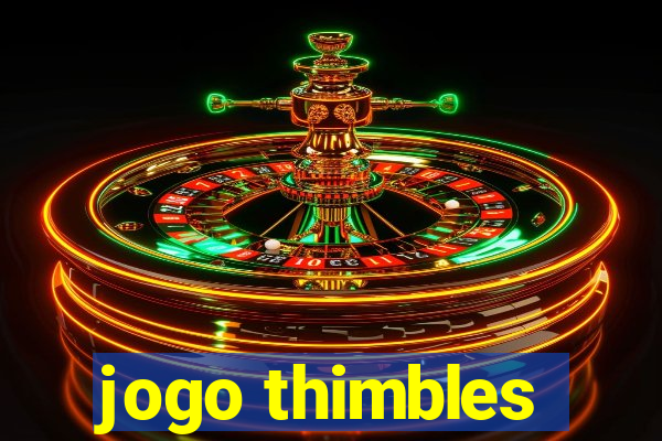 jogo thimbles